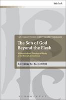 The Son of God Beyond the Flesh: A Historical and Theological Study of the Extra Calvinisticum 0567666735 Book Cover