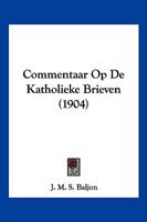 Commentaar Op De Katholieke Brieven (1904) 116103675X Book Cover