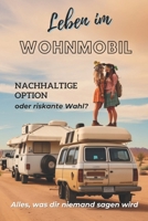 Leben im Wohnmobil: Nachhaltige Option oder riskante Wahl? (German Edition) B0CSYQCZWQ Book Cover