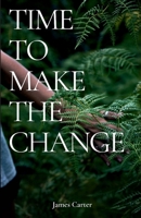 Time To Make The Change: HOW YOU CAN MAKE A CHANGE TO HELP THE WORLD 1471062570 Book Cover