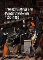 Trading Paintings & Painters' Materials 1550-1800 190949271X Book Cover