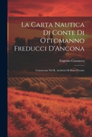 La Carta Nautica Di Conte Di Ottomanno Freducci D'Ancona: Conservata Nel R. Archivio Di Stato Firenze 1022767658 Book Cover