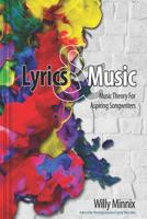 Lyrics and Music: Music Theory and Songwriting Techniques for Aspiring Songwriters 1097464636 Book Cover