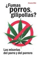 ¿Fumas Porros gilipollas?: Las miserias del porro y del porrero B08ZW38F2N Book Cover