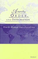 Anarchy, Order and Integration: How to Manage Interdependence 0472086278 Book Cover