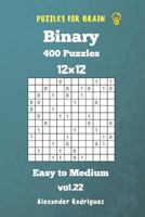 Puzzles for Brain Binary- 400 Easy to Medium 12x12 Vol. 22 1725664127 Book Cover