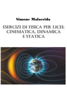 Esercizi di fisica per licei: cinematica, dinamica e statica B0BP9ZNH62 Book Cover