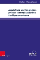 Akquisitions- Und Integrationsprozesse in Mittelstandischen Familienunternehmen: Implikationen Fur Und Durch Personenorientierte Fuhrungsprozesse (German Edition) 3847116673 Book Cover