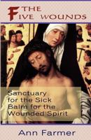 The Five Wounds. Sanctuary for the Sick: Balm for the Wounded Spirit. 0852447817 Book Cover