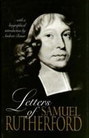 The Letters of Samuel Rutherford 1975740815 Book Cover
