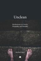 Unclean: Meditations on Purity, Hospitality, and Mortality 160899242X Book Cover