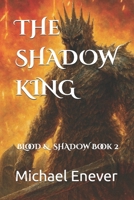 The Shadow King: Blood & Shadow Saga Book 2 B0G34F4Y66 Book Cover