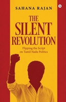 The Silent Revolution: Flipping the Script on Tamil Nadu Politics B0H6XHBBXK Book Cover