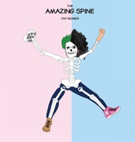 The Amazing Spine: Yay! Bones! 1960625284 Book Cover