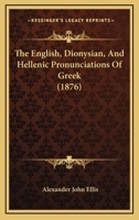 The English, Dionysian, and Hellenic Pronunciations of Greek 3337387721 Book Cover