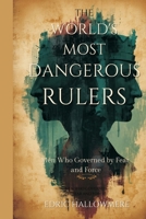 The World's Most Dangerous Rulers: Men Who Governed by Fear and Force 9309332689 Book Cover