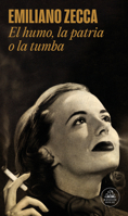 El Humo, La Patria O La Tumba 8439745370 Book Cover