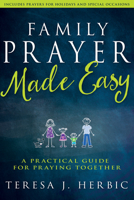 Family Prayer Made Easy: A Practical Guide for Praying Together 1629117382 Book Cover