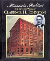 Minnesota Architect: The Life and Work of Clarence H. Johnston 1890434353 Book Cover