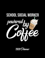 School Social Worker Powered By Coffee 2020 Planner: School Social Worker Planner, Gift idea for coffee lover, 120 pages 2020 Calendar for School Social Worker 1650328354 Book Cover