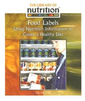 Food Labels: Using Nutrition Information to Create a Healthy Diet (Library of Nutrition) 143583786X Book Cover