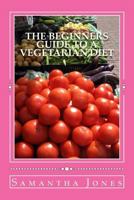 The Beginners Guide to a Vegetarian Diet 1533148163 Book Cover