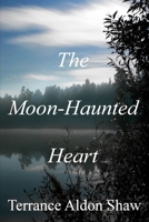 The Moon-Haunted Heart (50 Short Stories) 1523434368 Book Cover