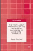 The Truth about Fania Fénelon and the Women’s Orchestra of Auschwitz-Birkenau 3319310372 Book Cover
