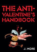 The Anti-Valentine's Handbook 1595140492 Book Cover
