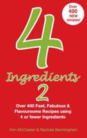 4 Ingredients 2: Over 400 Fast, Fabulous and Flavoursome Recipes Using 4 or Fewer Ingredients 0646491792 Book Cover