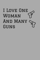 I Love One Woman And Many Guns: Target Range Shooting Log 1687014590 Book Cover