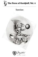 The Force of Gurdjieff, Vol. 4: Exercises 1499733046 Book Cover