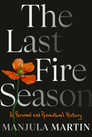 The Last Fire Season: A California Memoir 0593317157 Book Cover