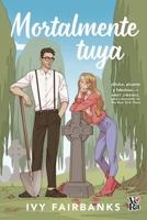 Mortalmente tuya (Morbidibly yours) (Spanish Edition) 6076372060 Book Cover