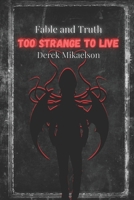 Too Strange To Live (Fable and Truth) B0FBX42FNV Book Cover