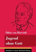 Jugend ohne Gott: (Band 17, Klassiker in neuer Rechtschreibung) 3847848577 Book Cover