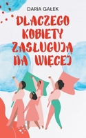 Dlaczego Kobiety Zaslugują na Więcej B0C9G61YZ1 Book Cover