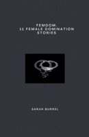 Femdom. 11 Female Domination Stories B0F937Y518 Book Cover