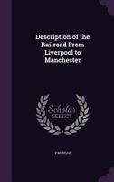 Description of the Railroad from Liverpool to Manchester 1145757715 Book Cover