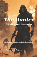 The Hunter: Ruins and Shadows: Between Death and Redemption B0F9NYJ9T3 Book Cover