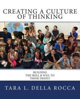 Creating a Culture of Thinking: Building the Skill & Will to Think Deeply 1499713304 Book Cover