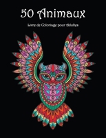 50 Animaux: De magnifiques motifs d'animaux � colorier et se d�tendre - Livre de coloriage avec des mandalas pour adultes null Book Cover