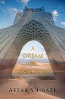 A Dream of Democracy 1426921837 Book Cover
