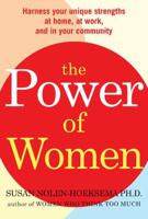 The Power Of Women: Harness your unique strengths at home, at work and in your community 0805088679 Book Cover
