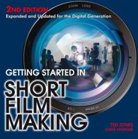 Getting Started in Short Film Making. Ted Jones, Chris Patmore 1845434854 Book Cover