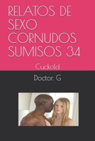 RELATOS DE SEXO CORNUDOS SUMISOS 34: Cuckold (034) (Spanish Edition) 1713015838 Book Cover