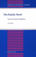 The Family Novel: Toward a Generic Definition (American University Studies Series XIX, General Literature) 0820415677 Book Cover