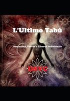 L'Ultimo Tabù: Sessualità, Potere e Libertà Individuale (Italian Edition) B0DFQ4644F Book Cover