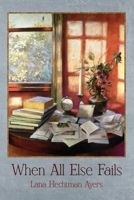 When All Else Fails 1956285350 Book Cover