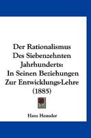 Der Rationalismus Des Siebenzehnten Jahrhunderts in Seinen Beziehungen Zur Entwicklungs-Lehre (Classic Reprint) 1144432626 Book Cover